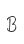 B