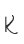 K