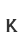 K