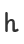 h