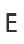 E