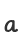 a