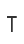t