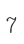 7