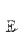 E