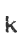 k