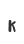 k