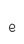 e