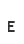 E