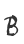 B