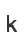 k