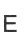 E