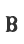 B