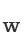 w