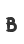 B