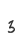3