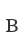 B