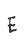E