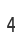 4