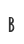B