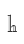 h
