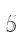 5