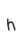h