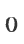 0