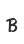 B