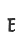 E