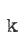 k