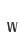 w