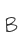 B