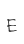 E