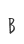 B