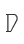 D