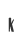 k