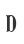 D