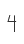 4