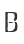 B