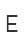 E