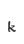 k