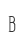 B