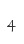 4