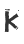 K