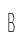 B
