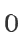 0
