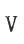 V
