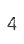 4