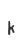 k